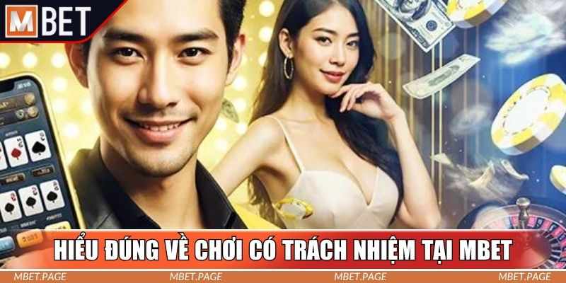 Mbet Va Cam Ket Choi Co Trach Nhiem – Vi Trai Nghiem Lanh Manh