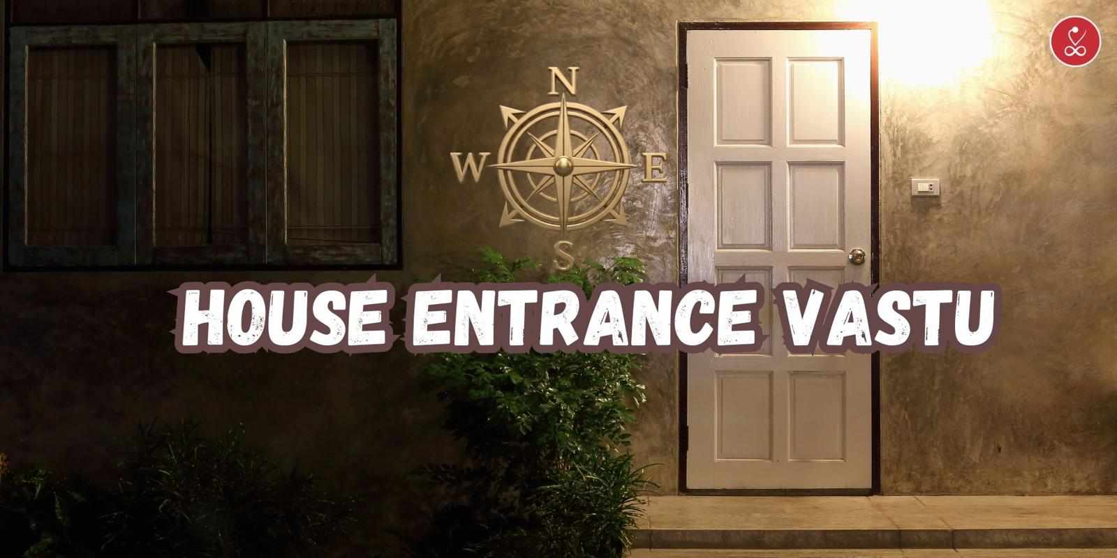 House Entrance Vastu: A Complete Guide to Attract Positive Energy and Prosperity