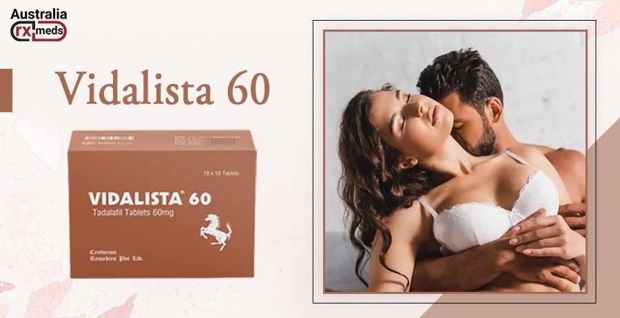 Advantages Of Buying Vidalista 60 At  Australiarxmeds