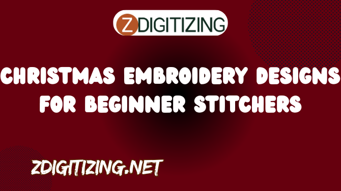 Christmas Embroidery Designs for Beginner Stitchers