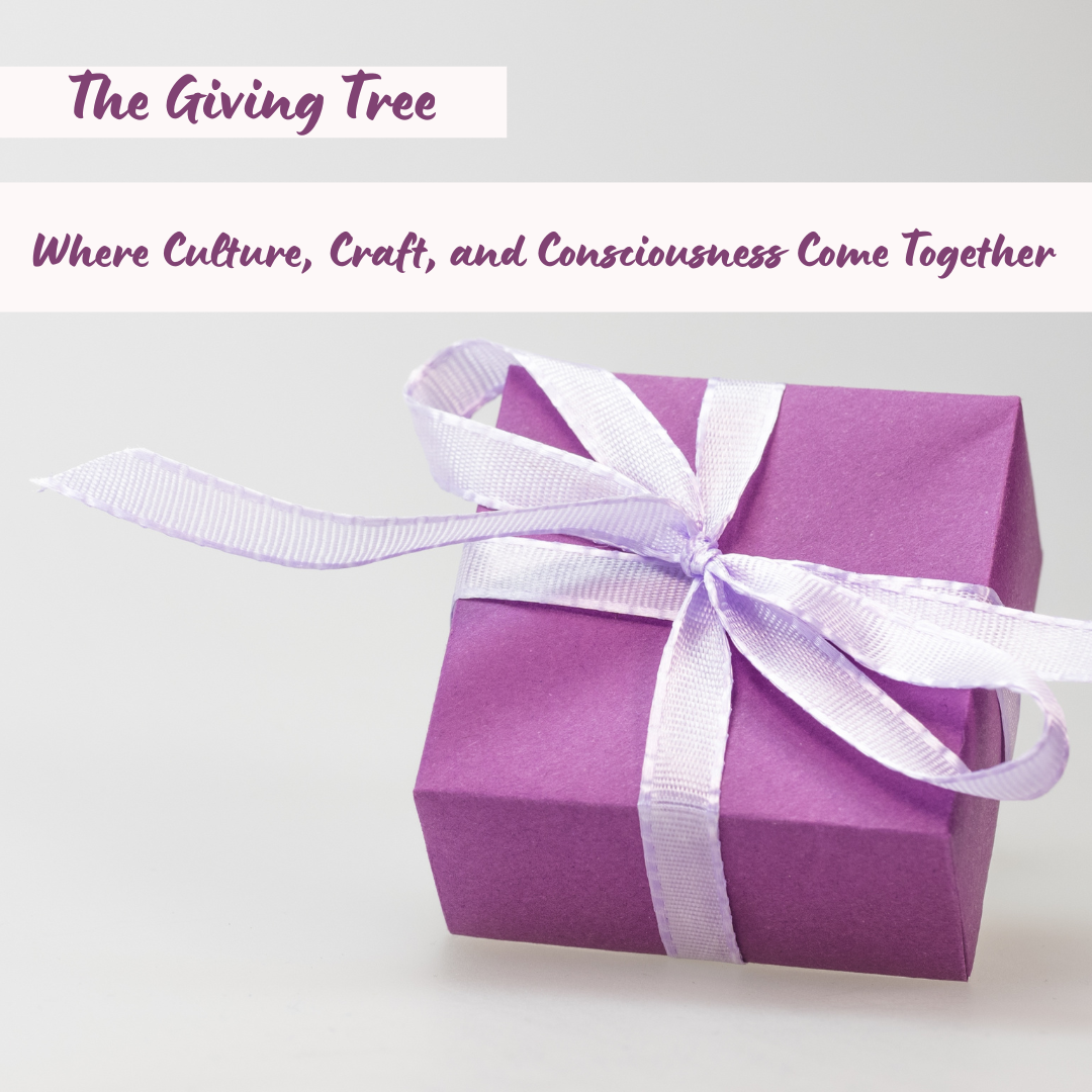 The Giving Tree: Where Culture, Craft, and Consciousness Come Together