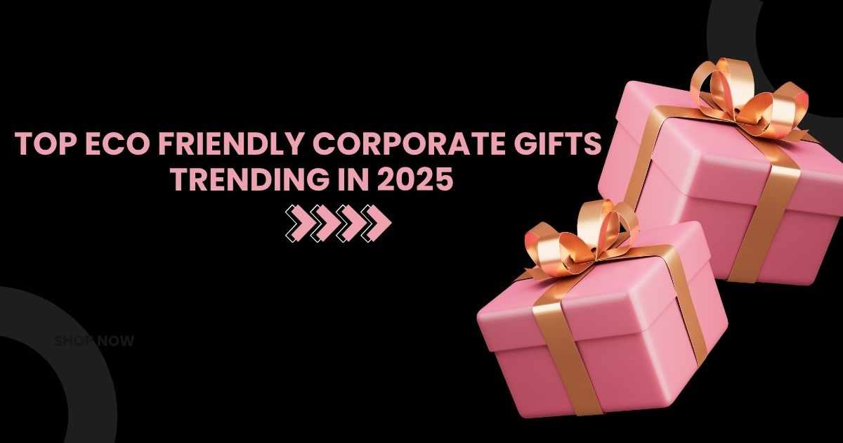 Top Eco-Friendly Corporate Gifts Making Waves in 2025