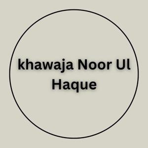 Khawaja Noor Ul Haque