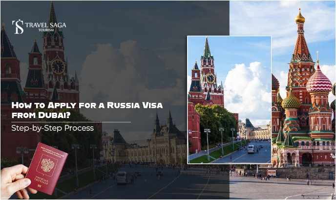 How to Apply for a Russia Visa from Dubai? Step-by-Step Process