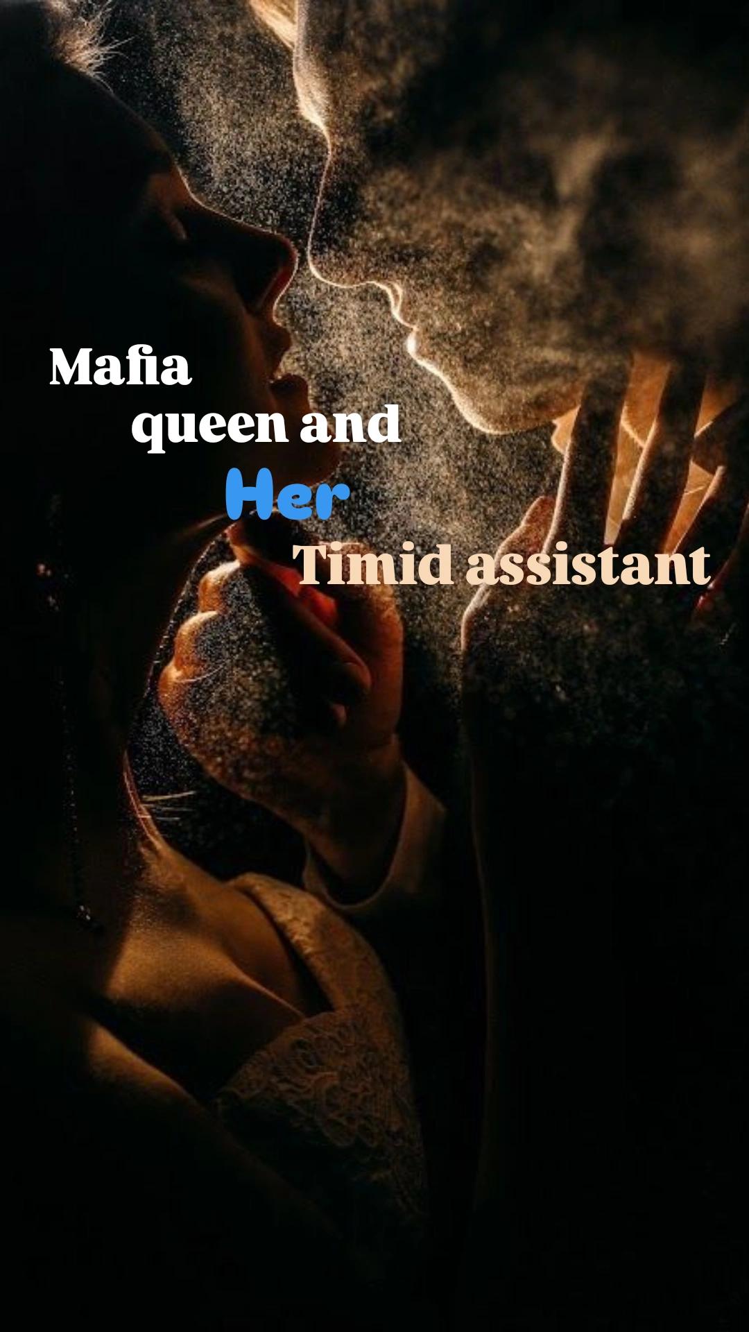 Mafia queen and her  timid assistant