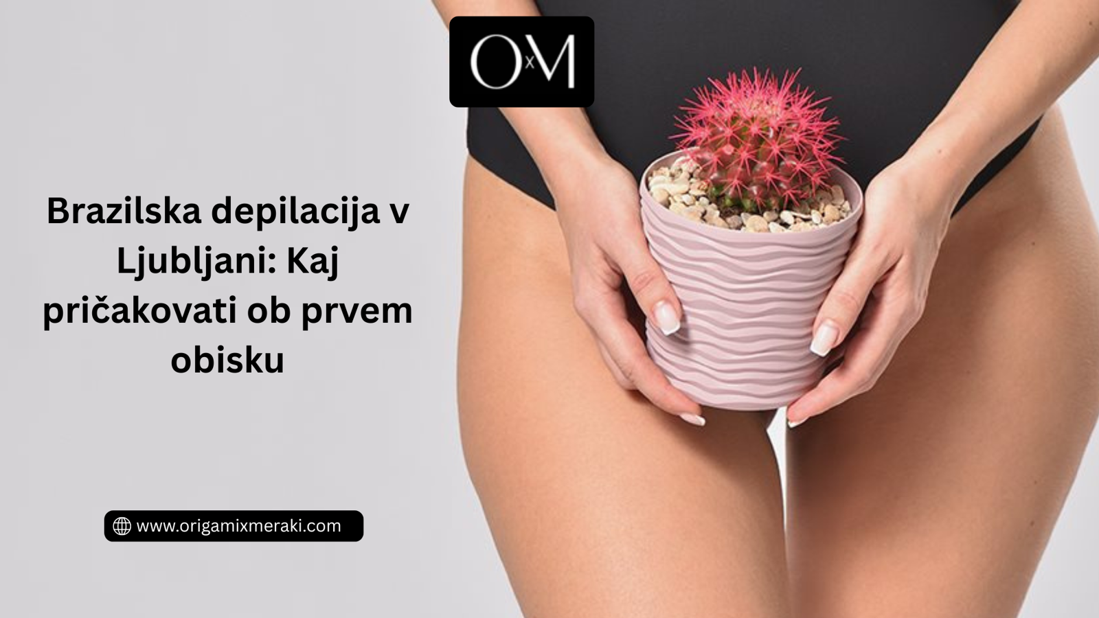 Brazilska depilacija v Ljubljani: Kaj pričakovati ob prvem obisku?