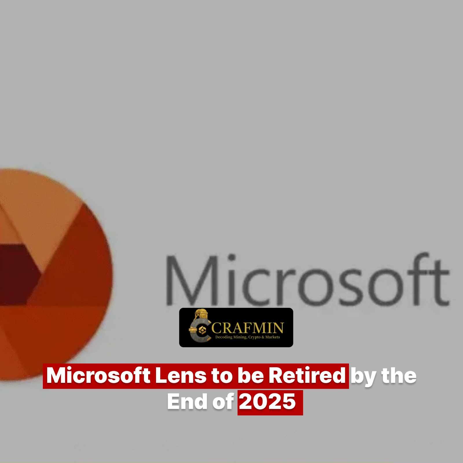 Microsoft Lens to be Retired by the End of 2025