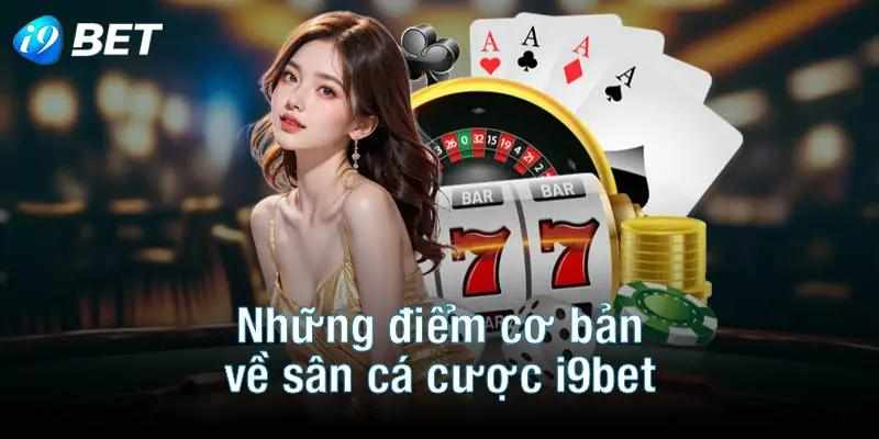 I9BET - Nền tảng giải trí đổi thưởng hàng đầu tại châu Á