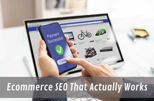 Ecommerce SEO That Actually Works