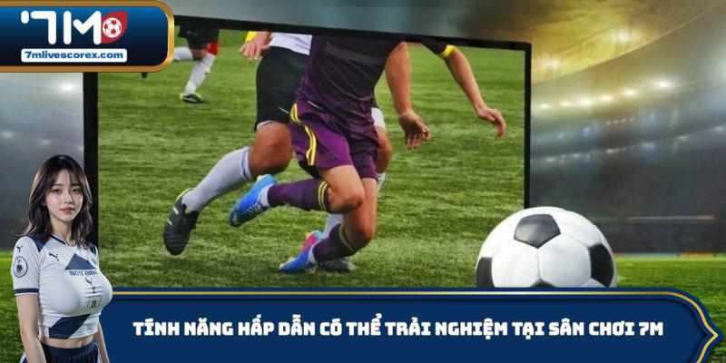 Tìm hiểu về 7M - Xu hướng mới thu hút người chơi