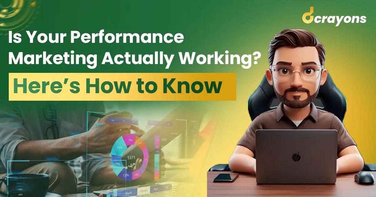 Is Your Performance Marketing Strategy Actually Working? Here’s How to Know