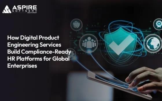 How Digital Product Engineering Services Build Compliance-Ready HR Platforms for Global Enterprises