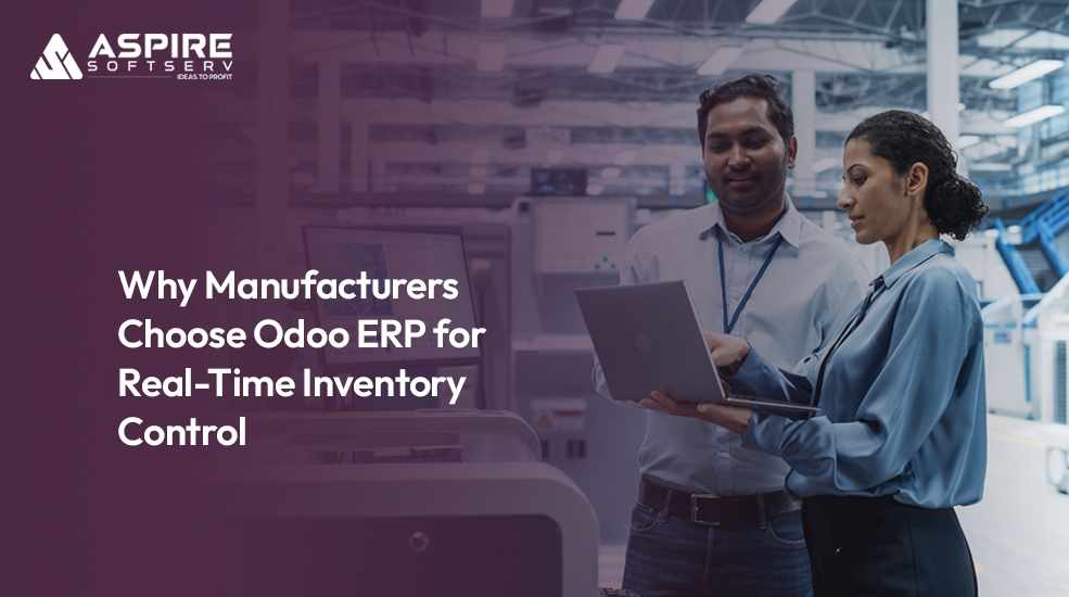 Why Manufacturers Choose Odoo ERP for Real-Time Inventory Control?