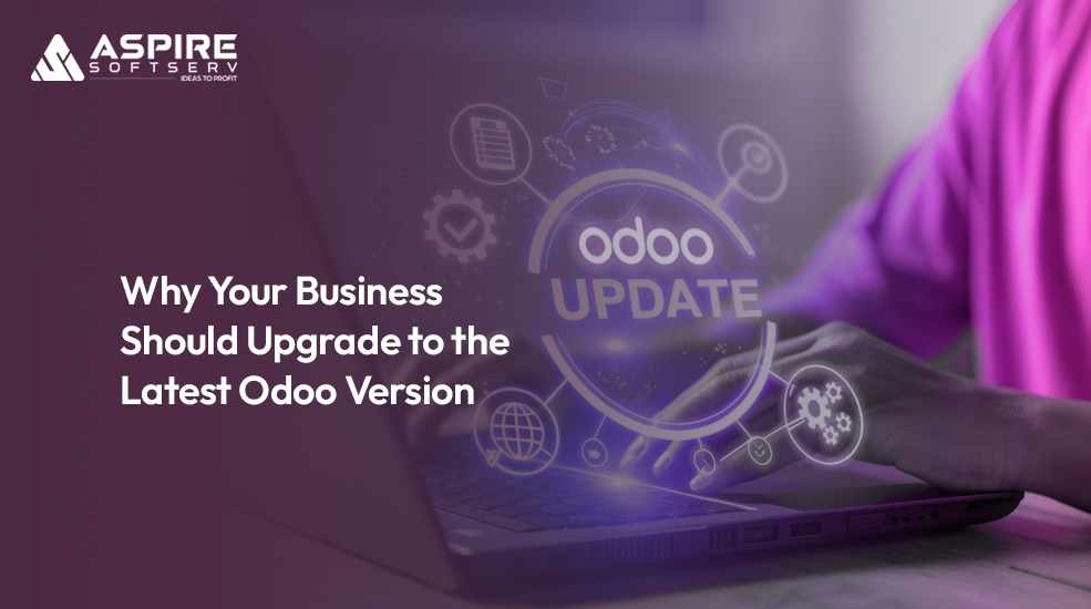 Why Your Business Should Upgrade to the Latest Odoo Version?