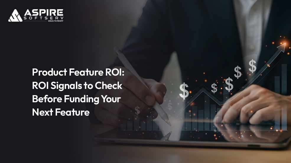 Product Feature ROI: ROI Signals to Check Before Funding Your Next Feature