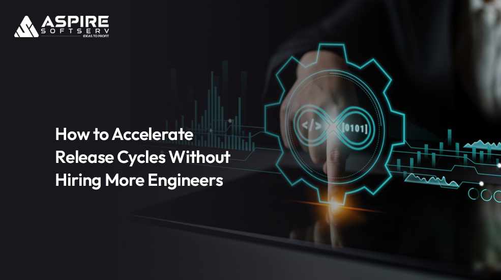 How to Accelerate Release Cycles Without Hiring More Engineers
