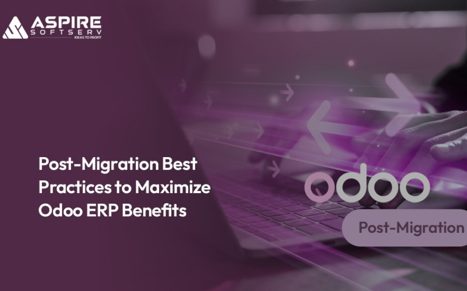 Post-Migration Best Practices to Maximize Odoo ERP Benefits