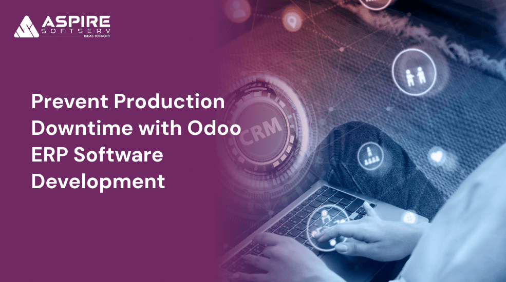 Prevent Production Downtime with Odoo ERP Software Development