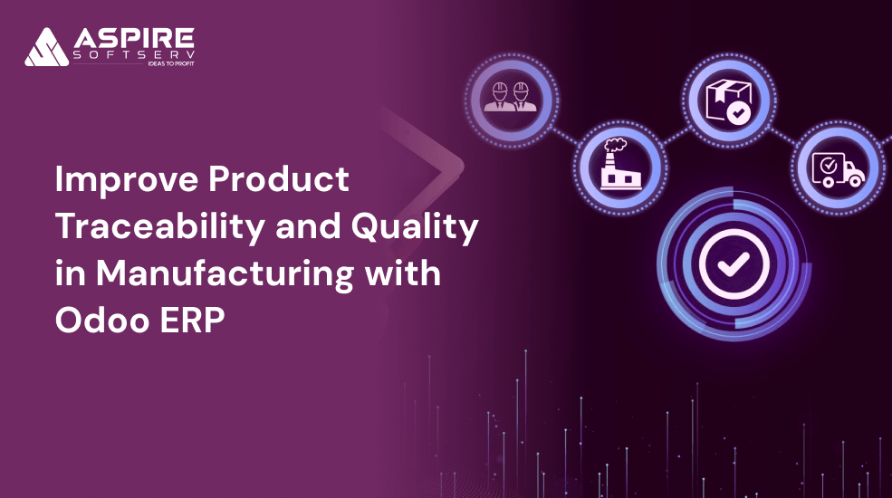 Improve Product Traceability and Quality in Manufacturing with Odoo ERP