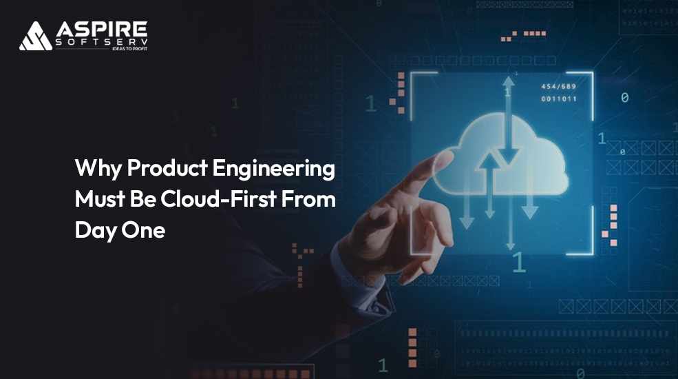 Why Product Engineering Must Be Cloud-First From Day One (Not Cloud Later)