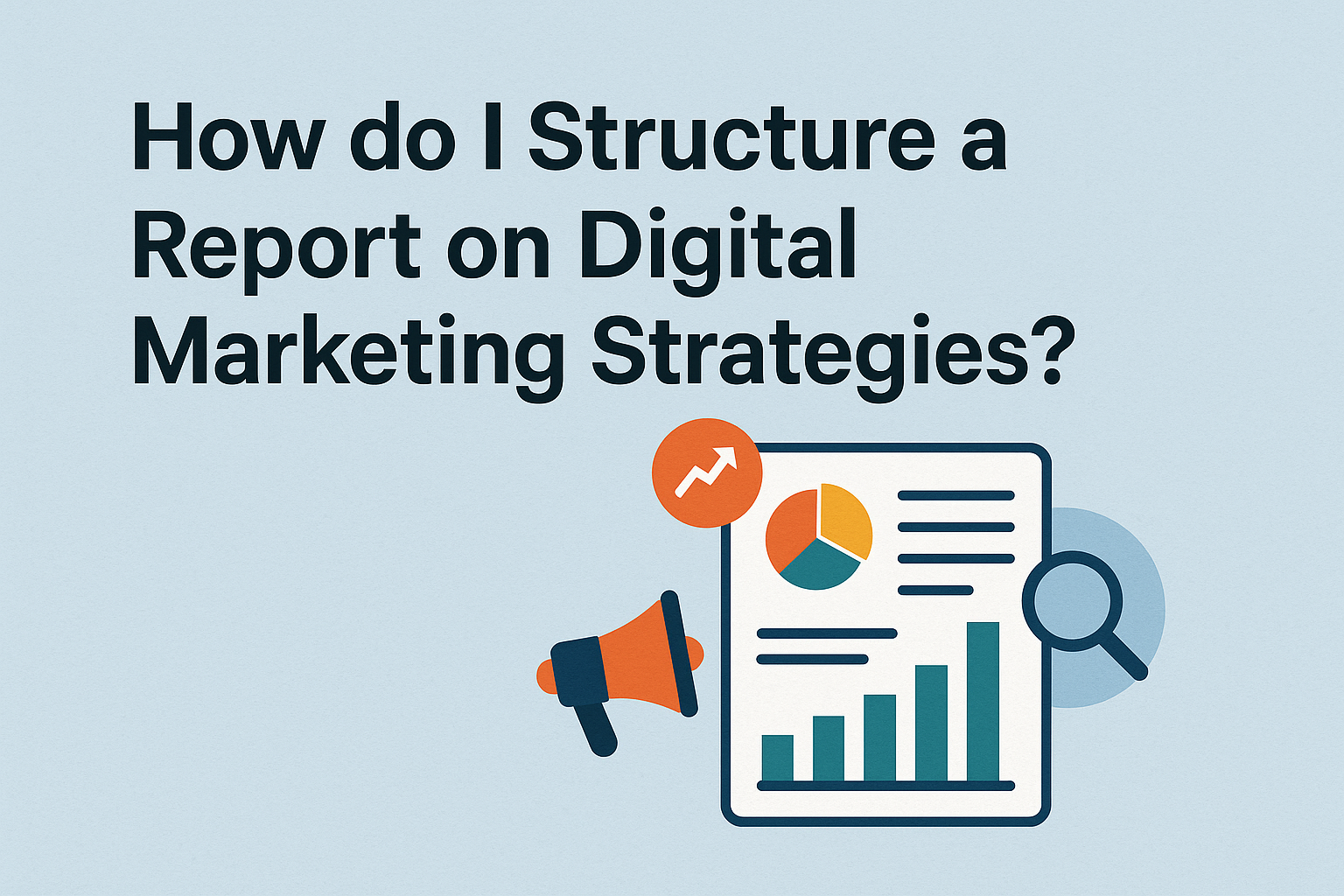How do I Structure a Report on Digital Marketing Strategies?