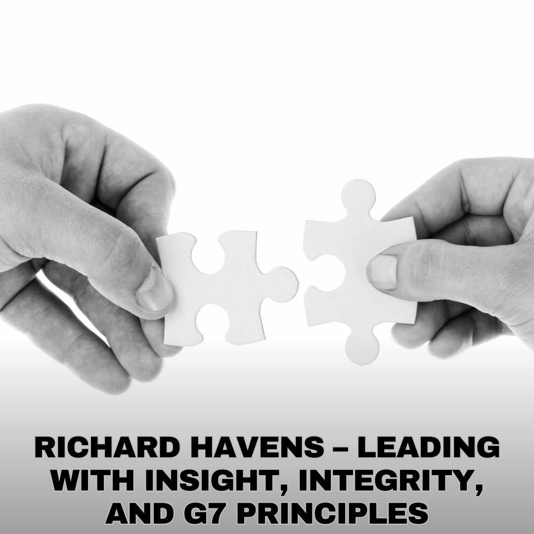 Richard Havens Amarillo– Leading with Insight, Integrity, and G7 Principles