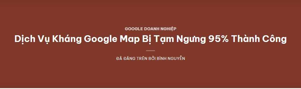 Dịch Vụ Kháng Google Map Bị Tạm Ngưng 95% Thành Công – Giải Pháp Nhanh & An Toàn từ HEADLE