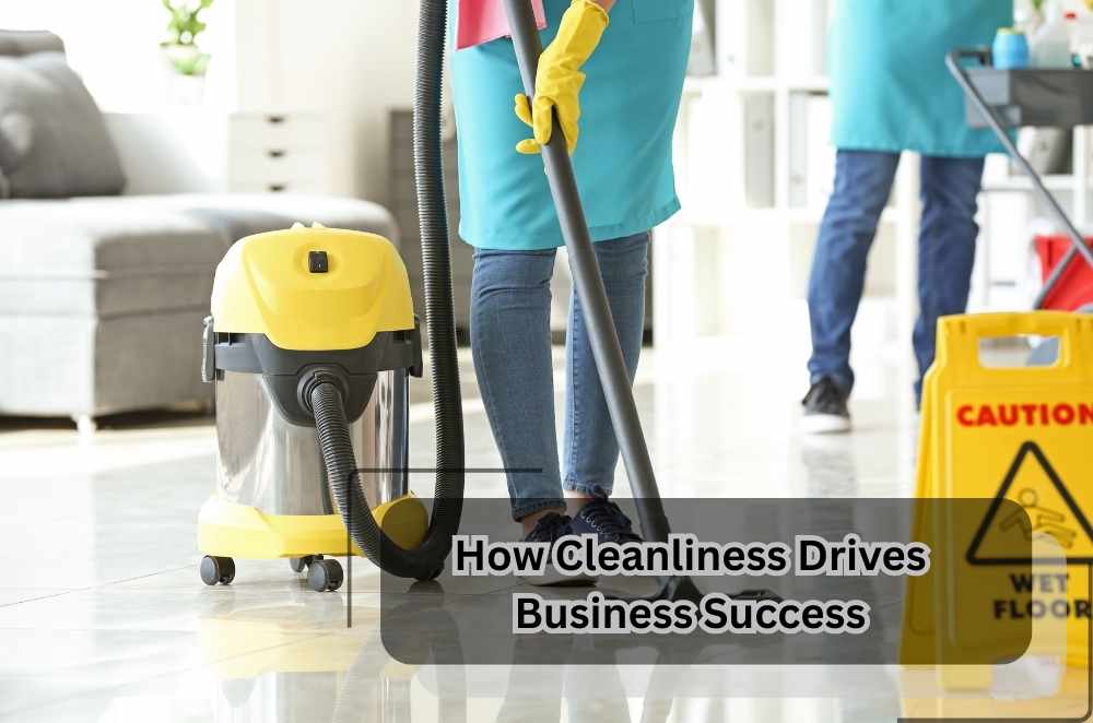How Cleanliness Drives Business Success