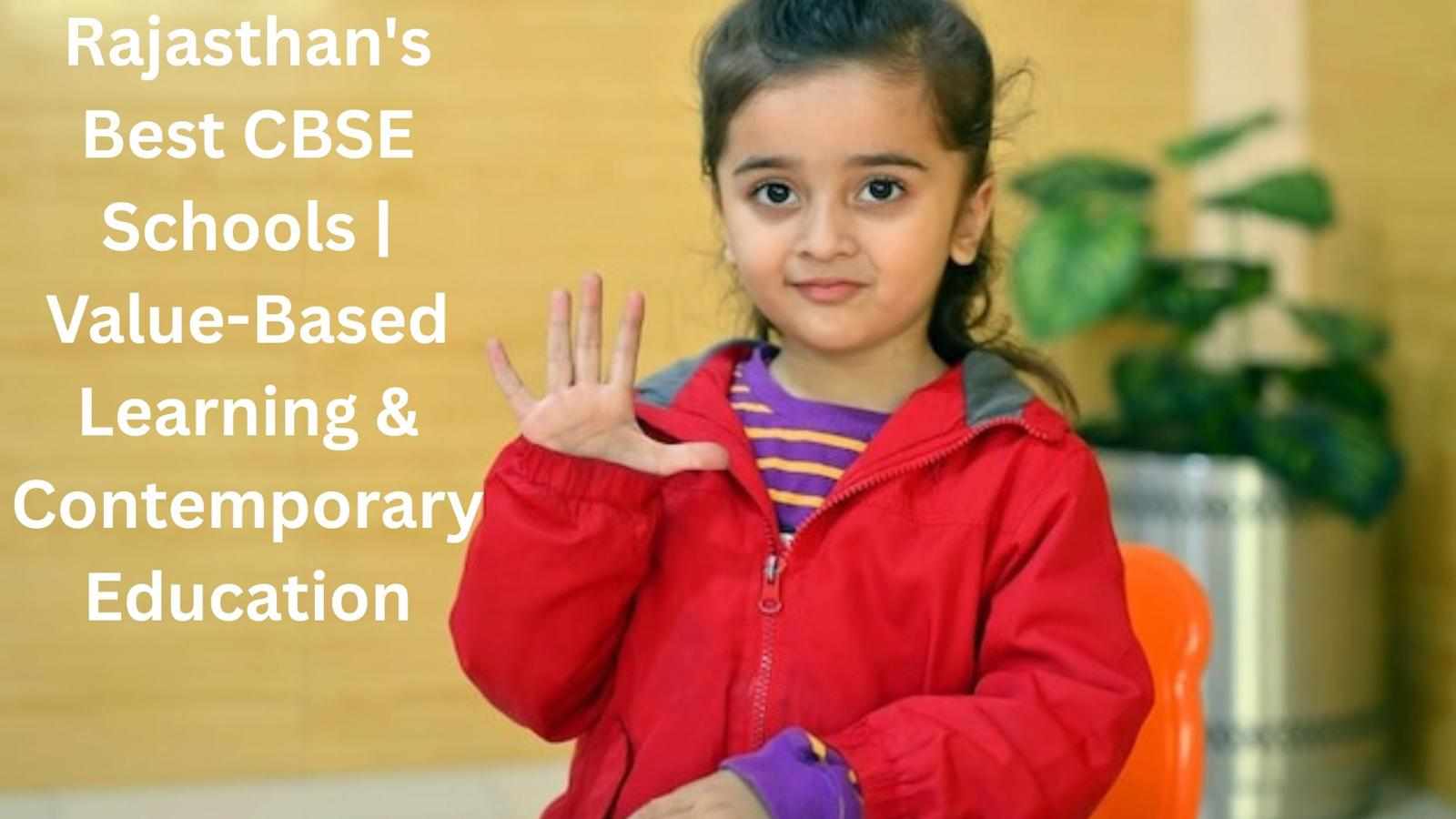 Rajasthan's Best CBSE Schools | Value-Based Learning & Contemporary Education