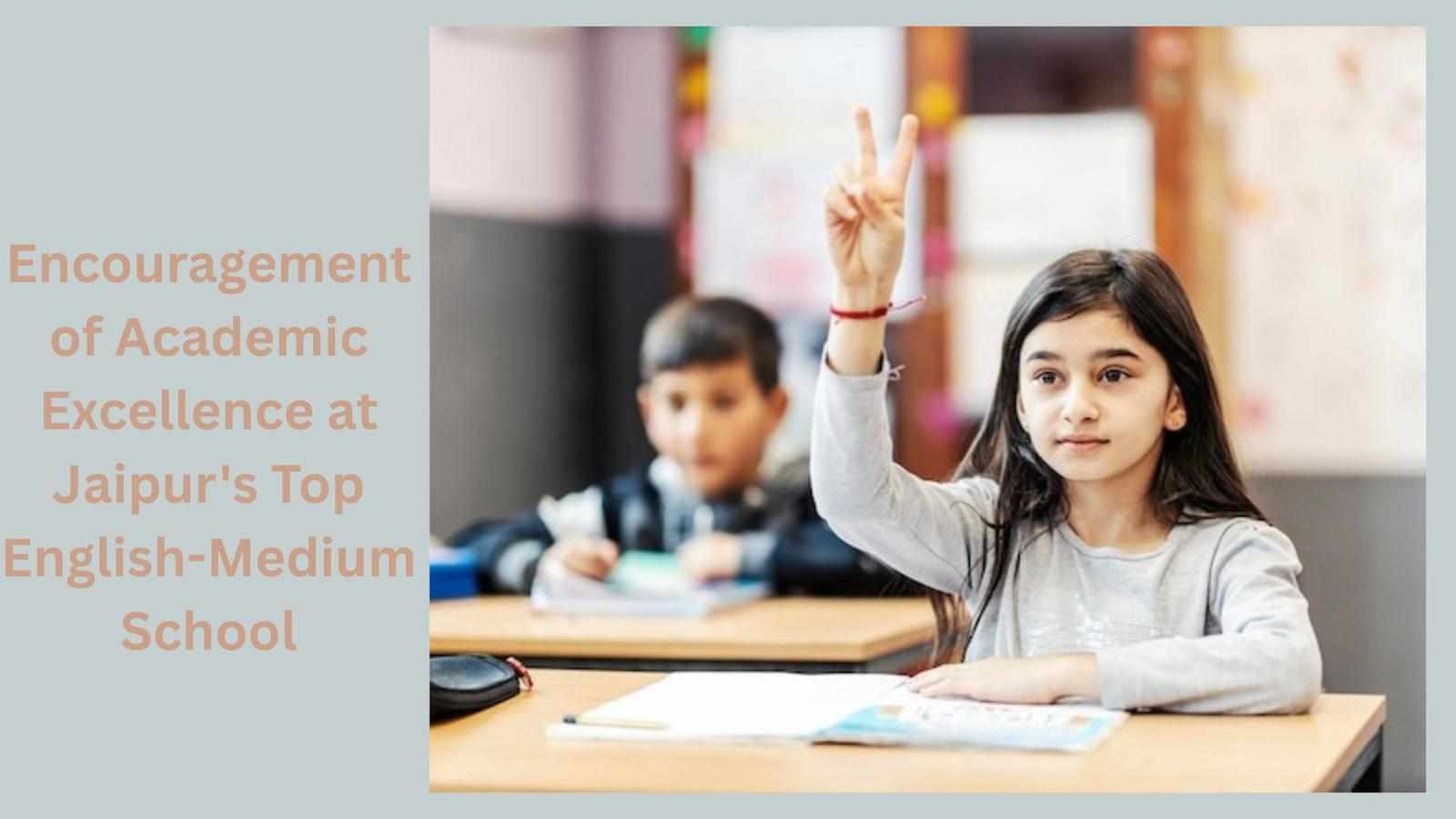 Encouragement of Academic Excellence at Jaipur's Top English-Medium School