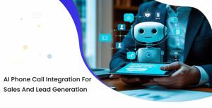 AI Phone Call Integration for Sales and Lead Generation