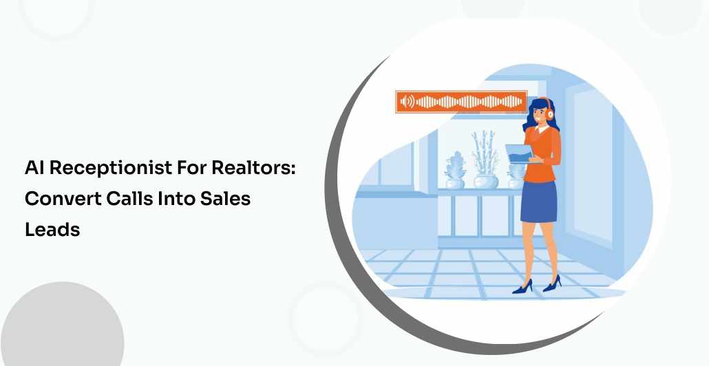 AI Receptionist for Realtors: Convert Calls into Sales Leads