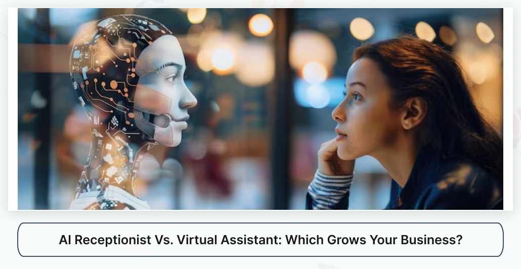 AI Receptionist vs Virtual Assistant: Which Grows Your Business?