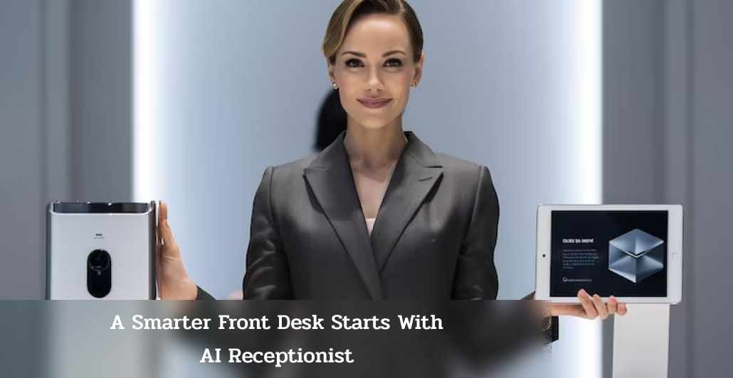 A Smarter Front Desk Starts with AI Receptionist