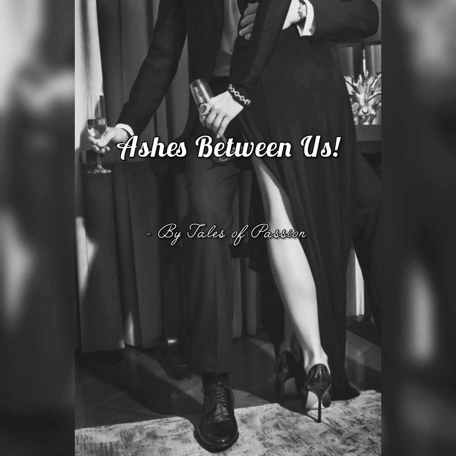 Ashes Between Us!