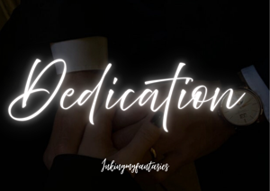 โข DEDICATION โข