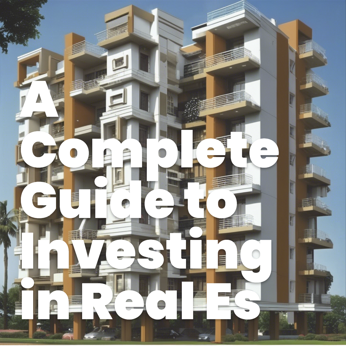 A Complete Guide to Investing in Real Estate in India