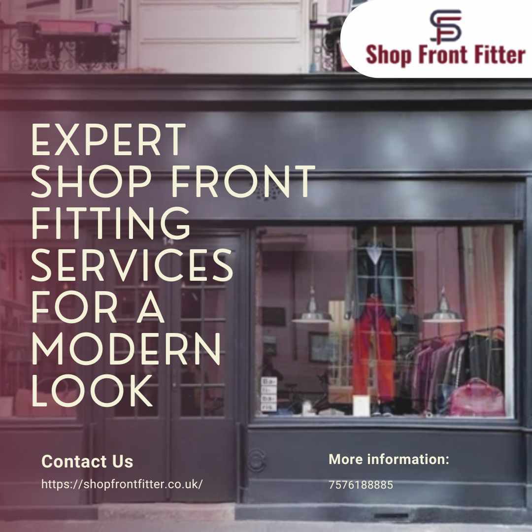5 Reasons Why You Should Go for Experienced Shop Front Fitters