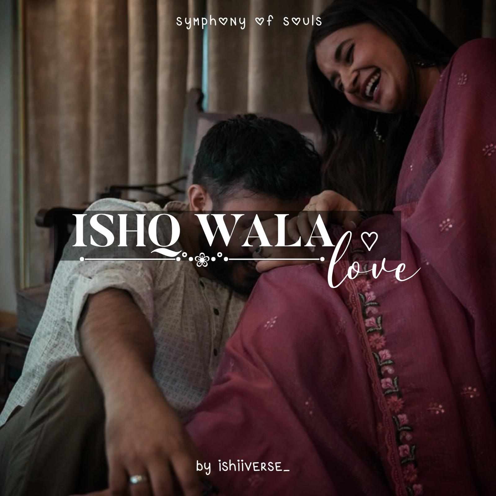 ISHQ WALA LOVE ᡣ𐭩.ᐟ