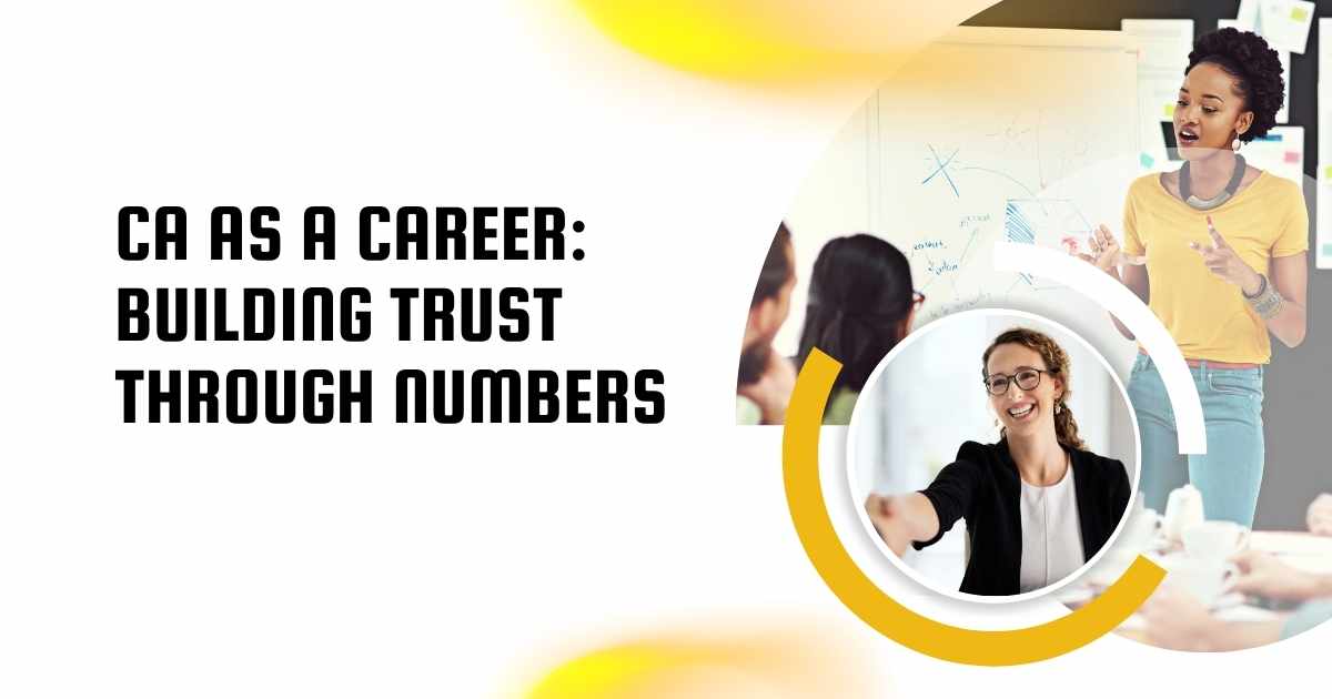 CA as a Career: Building Trust Through Numbers