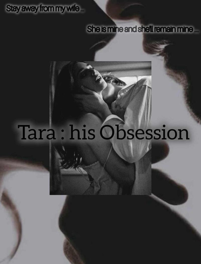 TARA : his Obsession  18 + ( SOON )