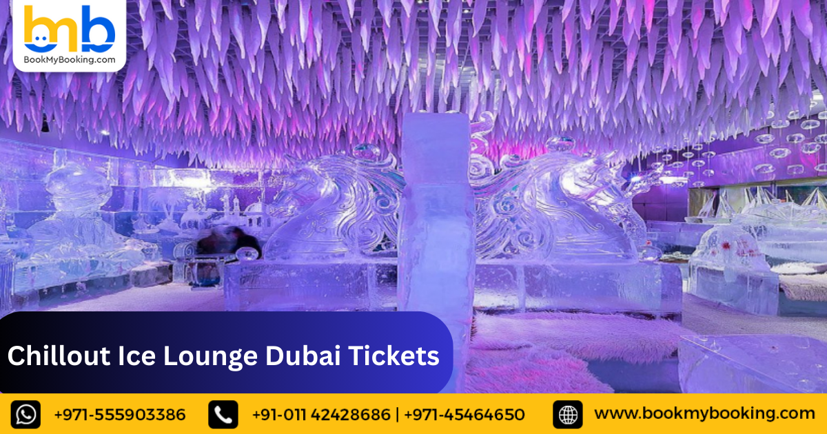 Chillout Ice Lounge Dubai Tickets – Everything You Need to Know