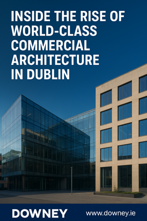Inside the Rise of World-Class Commercial Architecture in Dublin