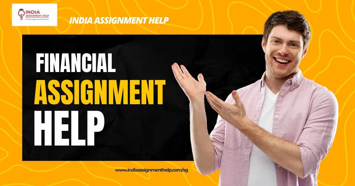 How Experts Use Financial Assignment Help to Guide Students in Financial Planning Homework