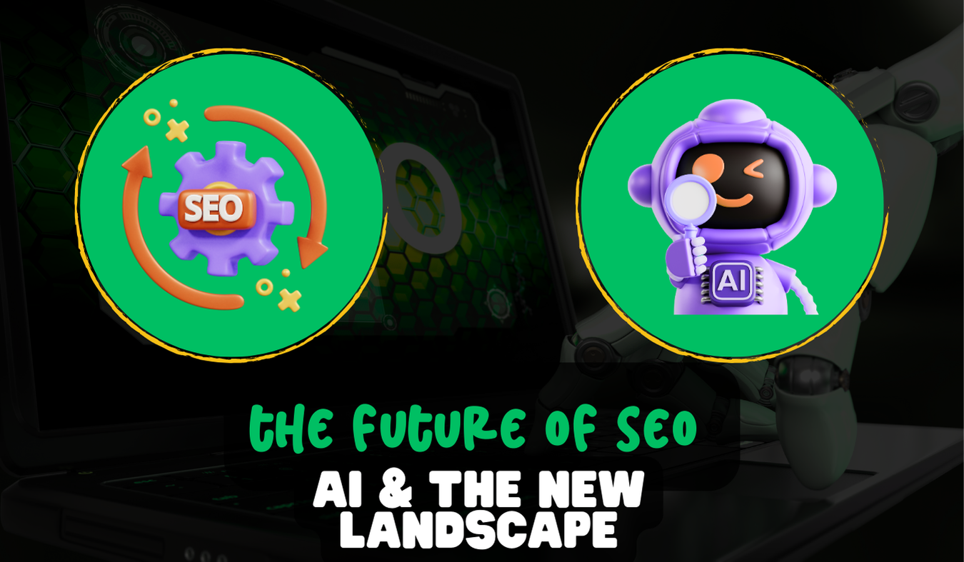 The Future of SEO: AI & The New Landscape