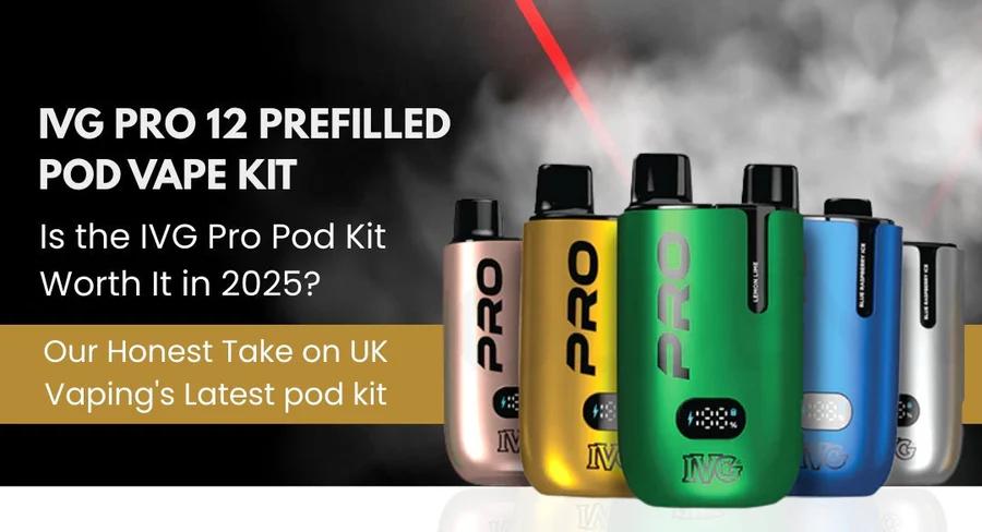 Is the IVG Pro Pod Kit Worth It in 2025? Our Honest Take on UK Vaping’s Latest