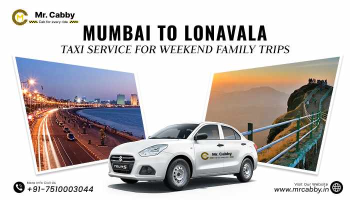 Mumbai to Lonavala Taxi Service for Weekend Trips with Family – Mr. Cabby