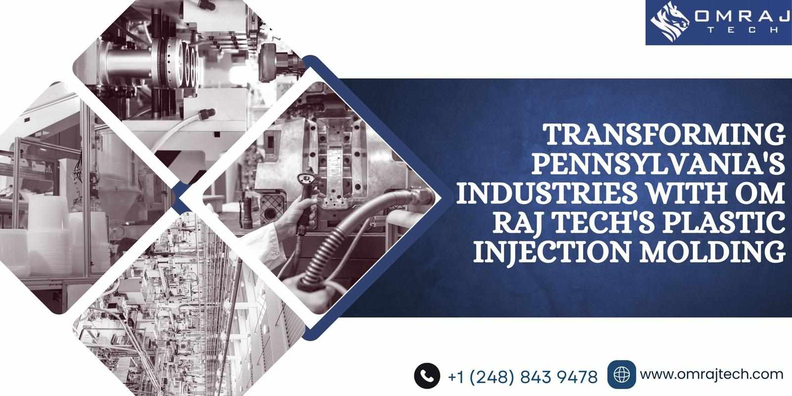 Transforming Pennsylvania's Industries with Om Raj Tech's Plastic Injection Molding