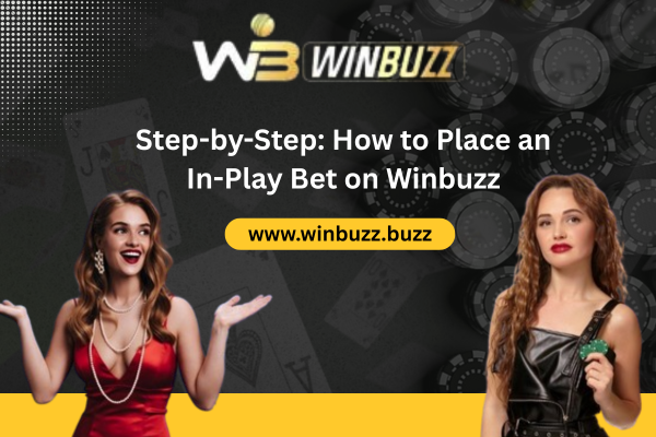 Step-by-Step: How to Place an In-Play Bet on Winbuzz