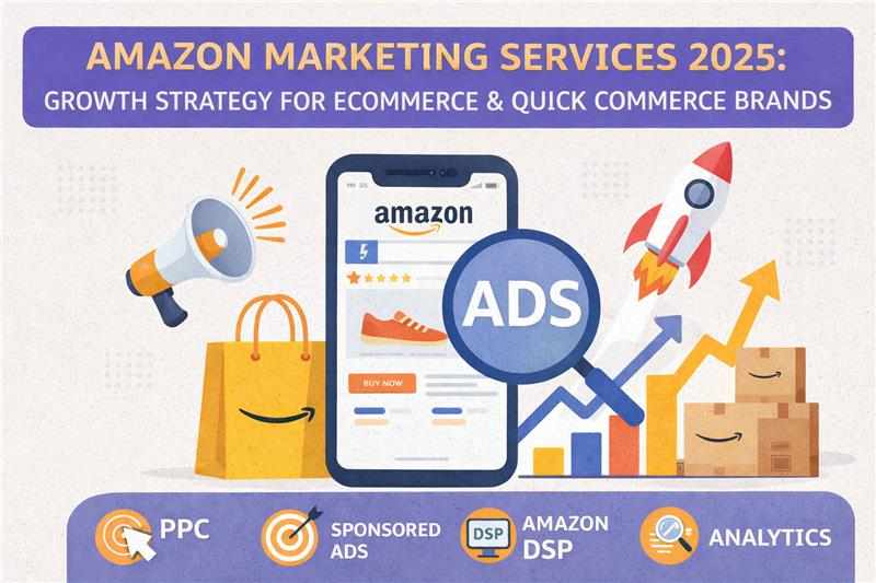 Amazon Marketing Services 2025: Growth Strategy for Ecommerce & Quick Commerce Brands